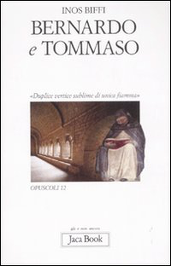 Bernardo e Tommaso. «Duplice vertice sublime di unica fiamma» - Librerie.coop Bernardo e Tommaso. «Duplice vertice sublime di unica fiamma» - Librerie.coop