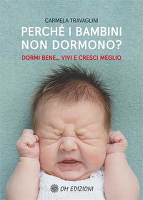 Perché i bambini non dormono? Dormi bene... vivi e cresci meglio - Librerie.coop Perché i bambini non dormono? Dormi bene... vivi e cresci meglio - Librerie.coop