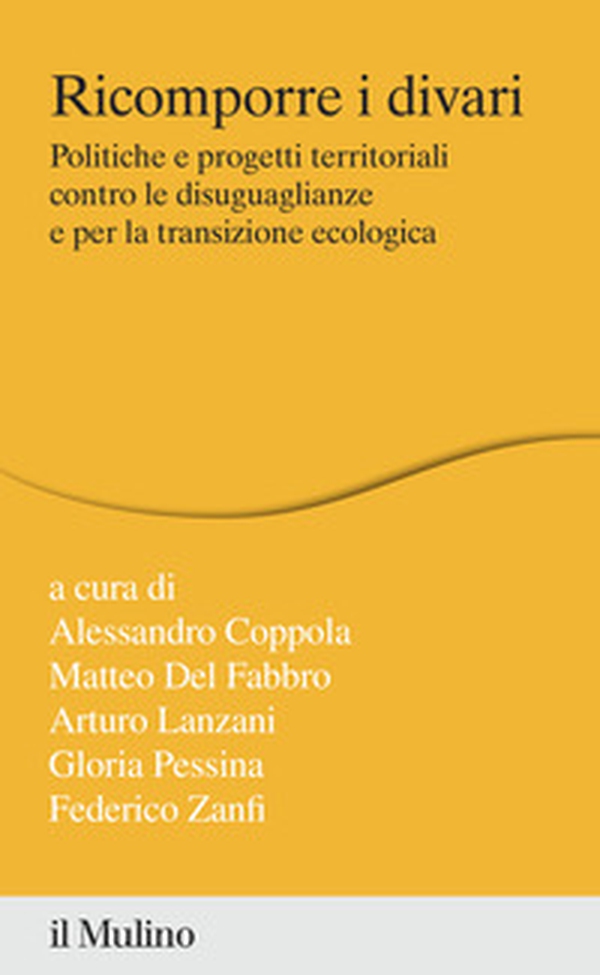 Ricomporre i divari. Politiche e progetti territoriali contro le disuguaglianze e per la transizione ecologica - Librerie.coop Ricomporre i divari. Politiche e progetti territoriali contro le disuguaglianze e per la transizione ecologica - Librerie.coop