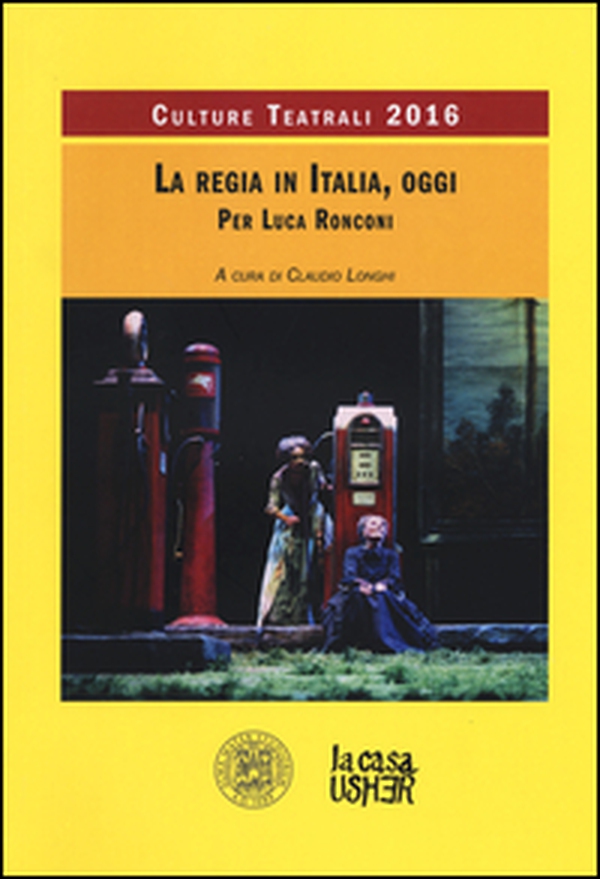 La regia teatrale in Italia, oggi. Culture teatrali 2016 - Librerie.coop La regia teatrale in Italia, oggi. Culture teatrali 2016 - Librerie.coop