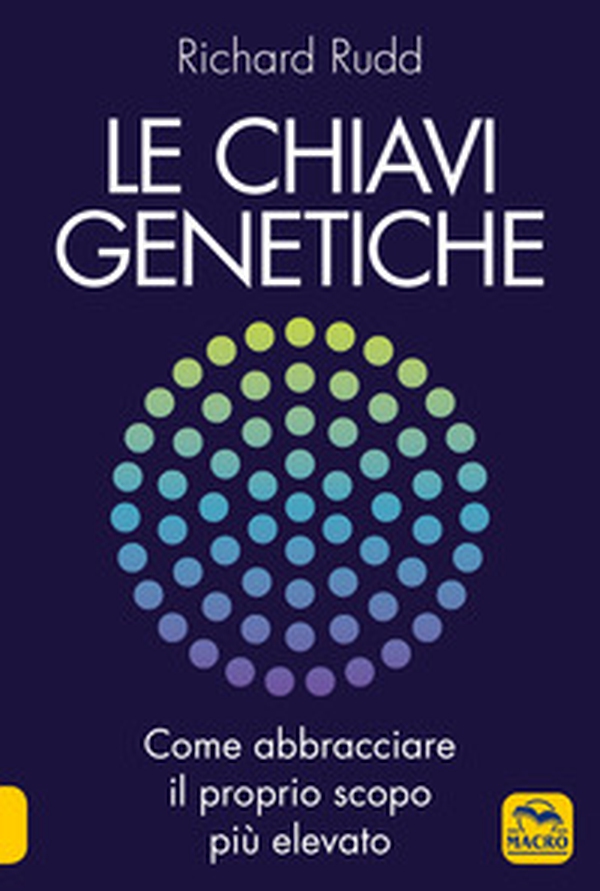 Le chiavi genetiche. Come abbracciare il proprio scopo più elevato - Librerie.coop Le chiavi genetiche. Come abbracciare il proprio scopo più elevato - Librerie.coop