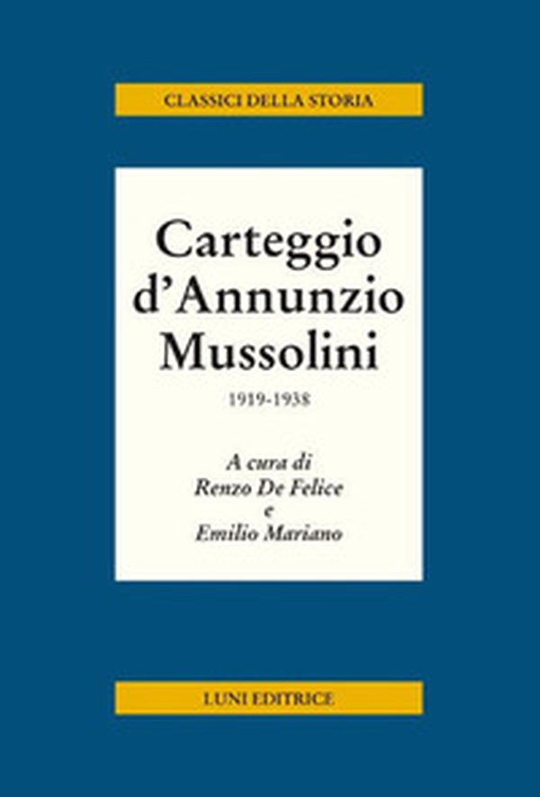 Carteggio d'Annunzio Mussolini. 1919-1938 - Librerie.coop Carteggio d'Annunzio Mussolini. 1919-1938 - Librerie.coop