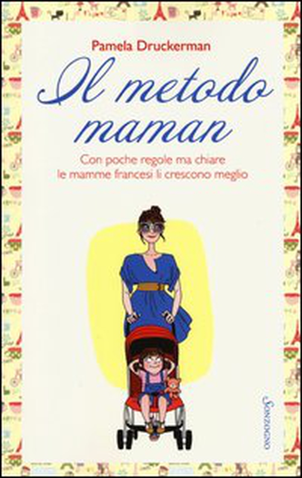 Il metodo maman. Con poche regole ma chiare le mamme francesi li crescono meglio - Librerie.coop Il metodo maman. Con poche regole ma chiare le mamme francesi li crescono meglio - Librerie.coop