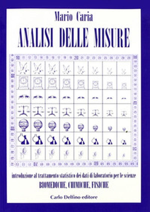 Analisi delle misure. Introduzione al trattamento statistico dei dati di laboratorio per le scienze biomediche, chimiche, fisiche - Librerie.coop Analisi delle misure. Introduzione al trattamento statistico dei dati di laboratorio per le scienze biomediche, chimiche, fisiche - Librerie.coop
