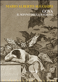 Goya. Il sonno della ragione - Librerie.coop