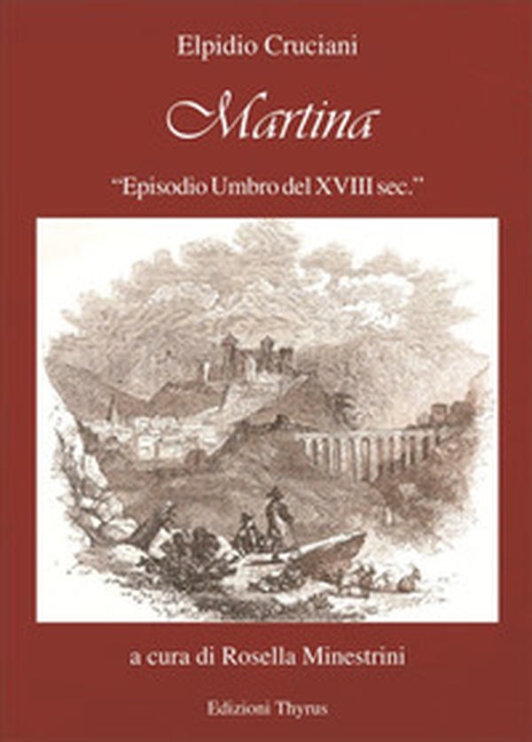 Martina. Episodio umbro del XVIII sec. - Librerie.coop Martina. Episodio umbro del XVIII sec. - Librerie.coop