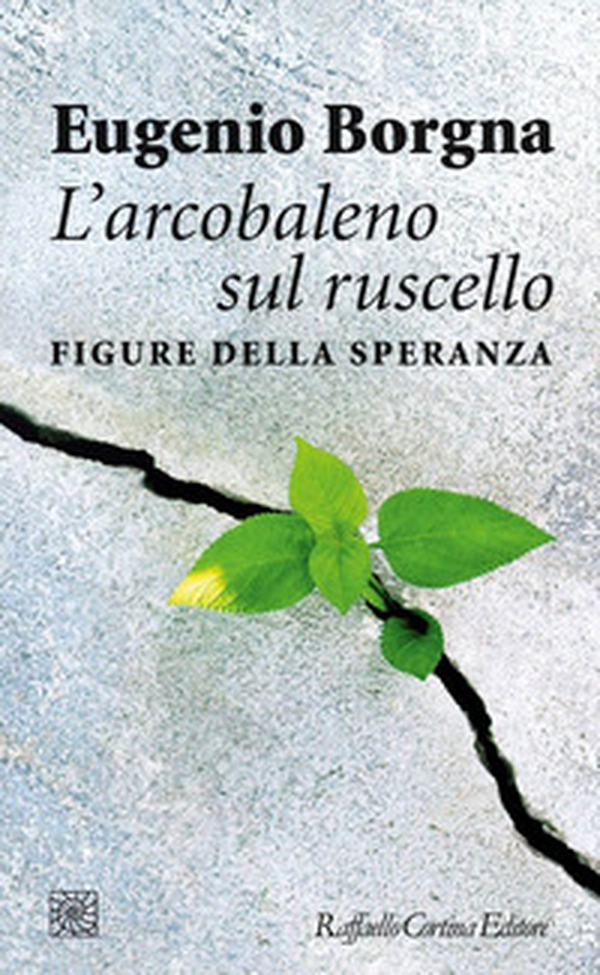 L'arcobaleno sul ruscello. Figure della speranza - Librerie.coop L'arcobaleno sul ruscello. Figure della speranza - Librerie.coop