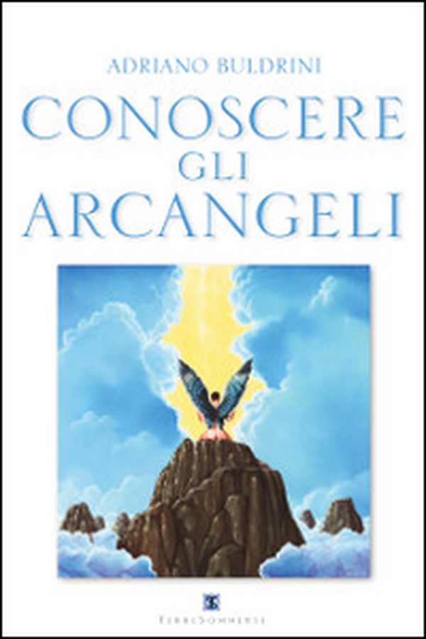 Conoscere gli arcangeli - Librerie.coop Conoscere gli arcangeli - Librerie.coop