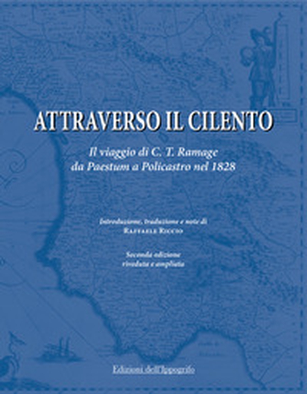 Attraverso il Cilento. Il viaggio di C. T. Ramage da Paestum a Policastro nel 1828 - Librerie.coop Attraverso il Cilento. Il viaggio di C. T. Ramage da Paestum a Policastro nel 1828 - Librerie.coop