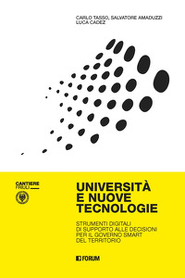 Università e nuove tecnologie. Strumenti digitali di supporto alle decisioni per il governo smart del territorio - Librerie.coop Università e nuove tecnologie. Strumenti digitali di supporto alle decisioni per il governo smart del territorio - Librerie.coop