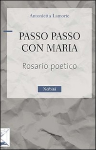Passo passo con Maria. Rosario poetico - Librerie.coop
