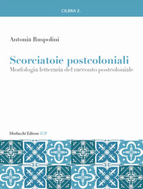 Scorciatoie postcoloniali. Morfologia letteraria del racconto postcoloniale - Librerie.coop Scorciatoie postcoloniali. Morfologia letteraria del racconto postcoloniale - Librerie.coop