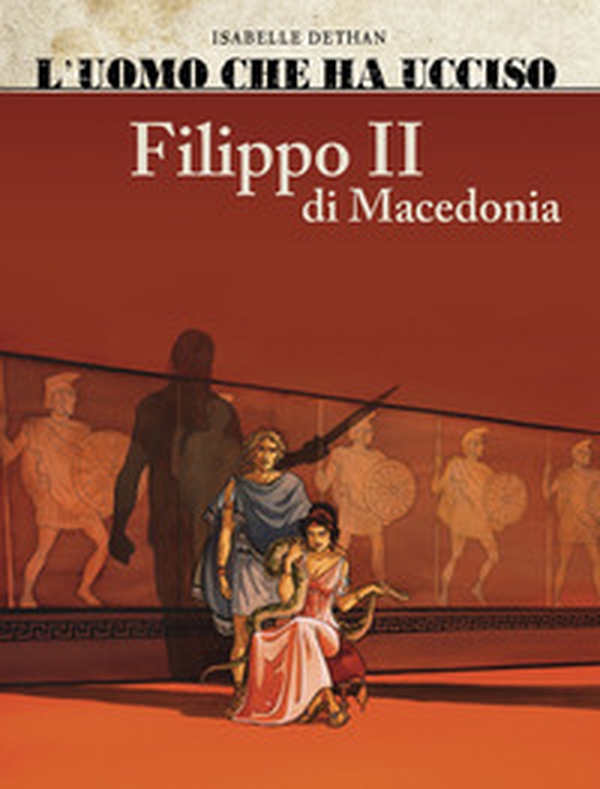 L'uomo che ha ucciso: Filippo II di Macedonia-Marat - Librerie.coop L'uomo che ha ucciso: Filippo II di Macedonia-Marat - Librerie.coop
