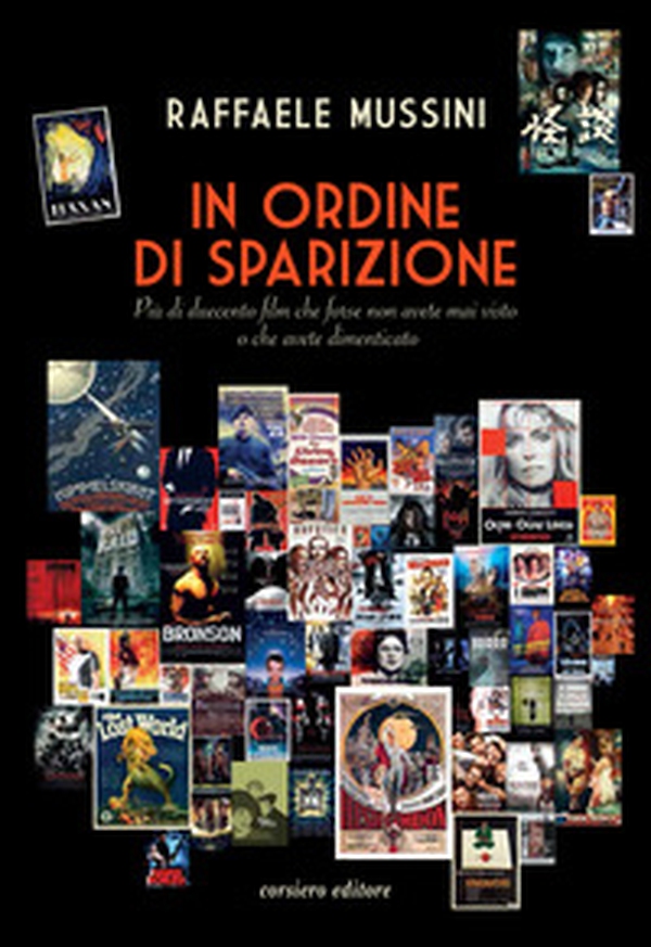 In ordine di sparizione. Più di duecento film che forse non avete mai visto o che avete dimenticato - Librerie.coop In ordine di sparizione. Più di duecento film che forse non avete mai visto o che avete dimenticato - Librerie.coop