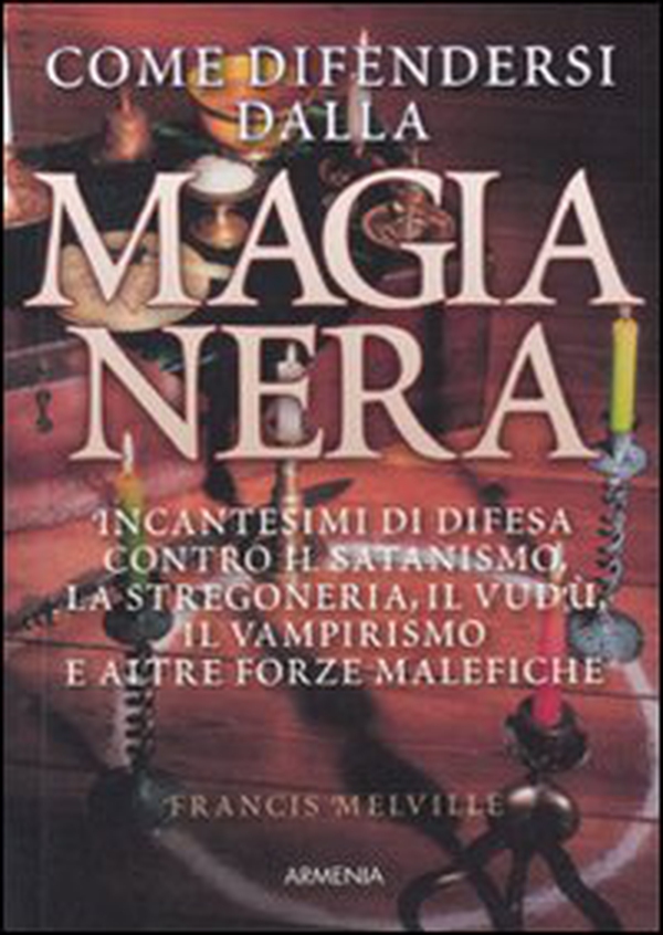Come difendersi dalla magia nera - Librerie.coop Come difendersi dalla magia nera - Librerie.coop