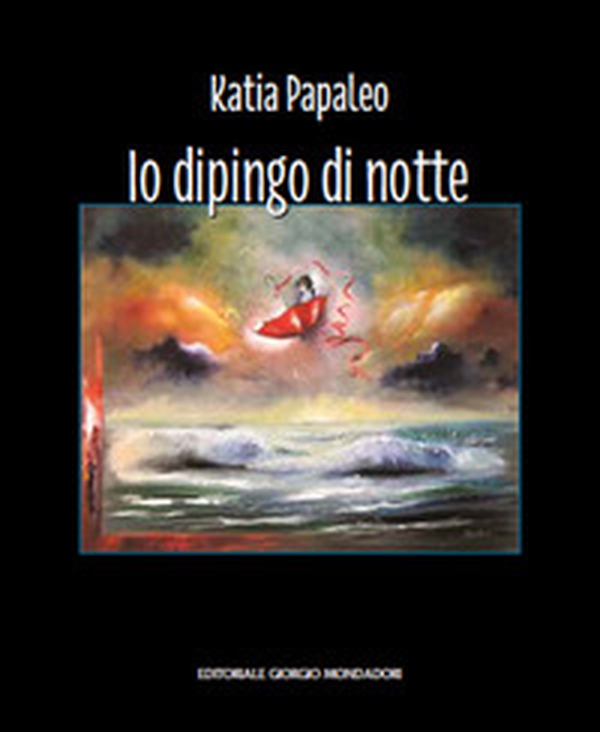 Katia Papaleo. Io dipingo di notte - Librerie.coop Katia Papaleo. Io dipingo di notte - Librerie.coop