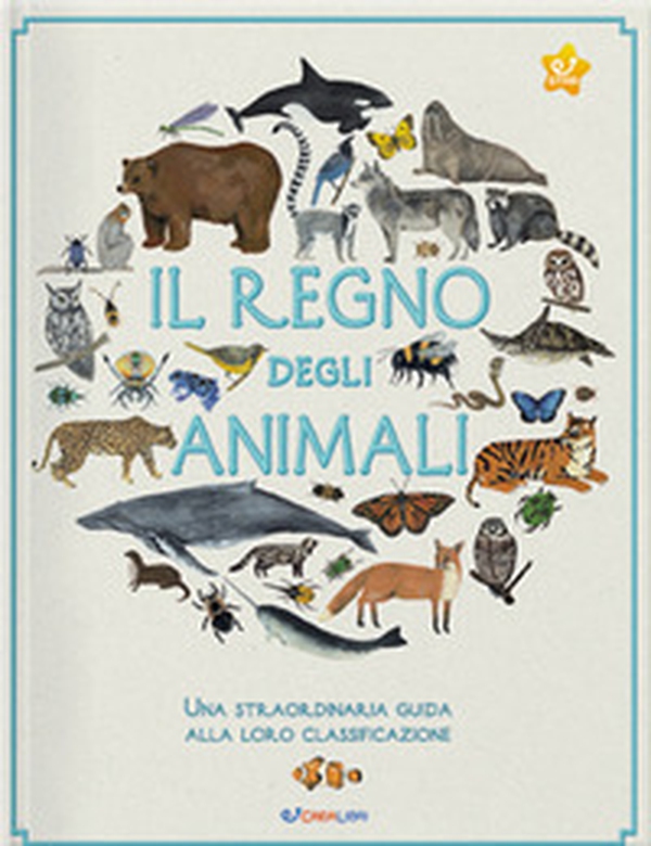 Il regno degli animali. Una straordinaria guida alla loro classificazione - Librerie.coop Il regno degli animali. Una straordinaria guida alla loro classificazione - Librerie.coop
