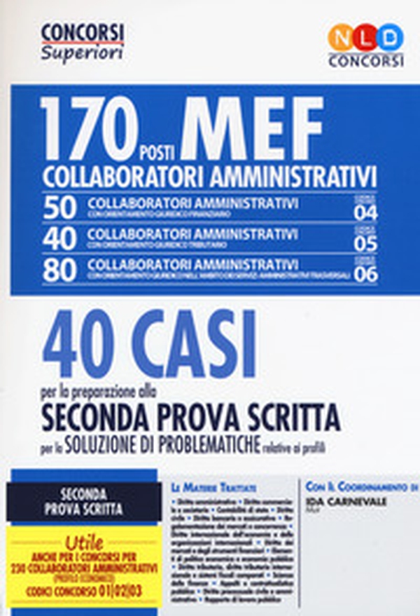 Concorso MEF. 170 collaboratori amministrativi. 40 casi per la preparazione alla seconda prova scritta per la soluzione di problematiche relative ai profili - Librerie.coop Concorso MEF. 170 collaboratori amministrativi. 40 casi per la preparazione alla seconda prova scritta per la soluzione di problematiche relative ai profili - Librerie.coop