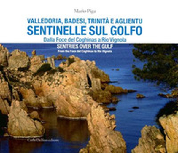 Sentinelle sul golfo. Valledoria, Badesi, Trinità e Aglientu. Dalla foce del Coghinas a Rio Vignola - Librerie.coop Sentinelle sul golfo. Valledoria, Badesi, Trinità e Aglientu. Dalla foce del Coghinas a Rio Vignola - Librerie.coop