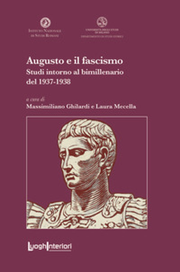 Augusto e il fascismo. Studi intorno al bimillenario del 1937-1938 - Librerie.coop Augusto e il fascismo. Studi intorno al bimillenario del 1937-1938 - Librerie.coop