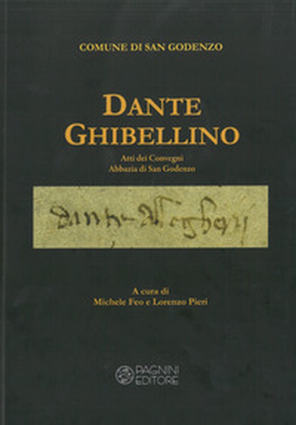 Dante ghibellino. Atti dei Convegni Abbazia di San Godenzo - Librerie.coop Dante ghibellino. Atti dei Convegni Abbazia di San Godenzo - Librerie.coop