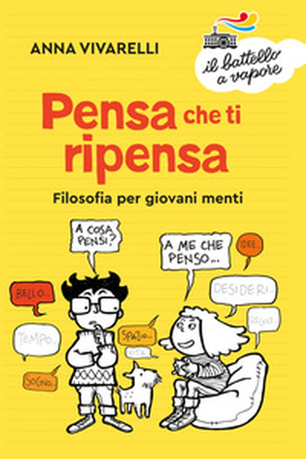 Pensa che ti ripensa. Filosofia per giovani menti - Librerie.coop Pensa che ti ripensa. Filosofia per giovani menti - Librerie.coop