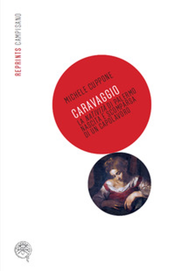 Caravaggio, la Natività di Palermo. Nascita e scomparsa di un capolavoro - Librerie.coop Caravaggio, la Natività di Palermo. Nascita e scomparsa di un capolavoro - Librerie.coop