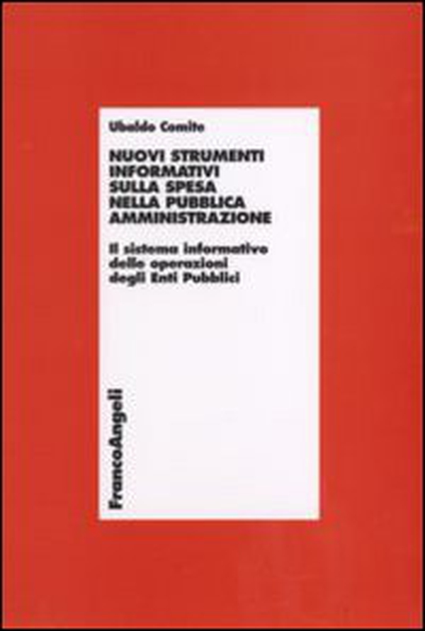 Nuovi strumenti informativi sulla spesa nella pubblica amministrazione. Il sistema informativo delle operazioni degli enti pubblici - Librerie.coop Nuovi strumenti informativi sulla spesa nella pubblica amministrazione. Il sistema informativo delle operazioni degli enti pubblici - Librerie.coop