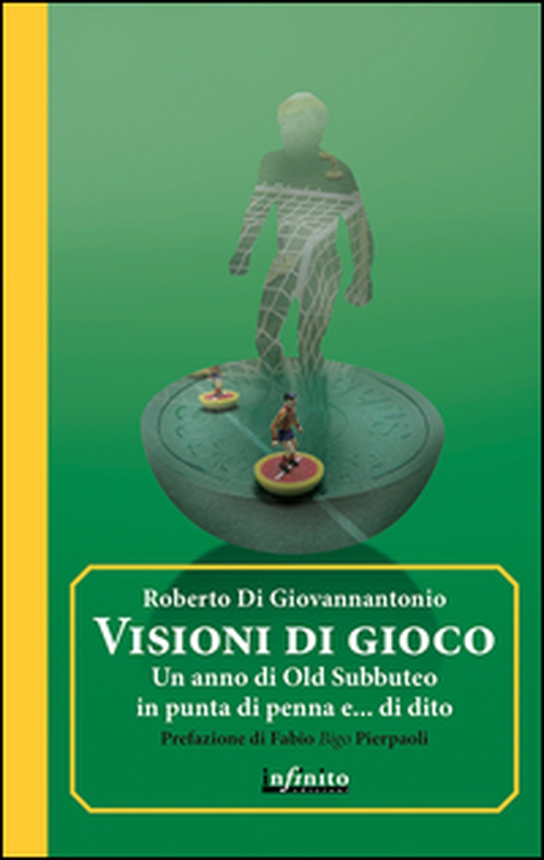 Visioni di gioco. Un anno di Old Subbuteo in punta di penna e... di dito - Librerie.coop Visioni di gioco. Un anno di Old Subbuteo in punta di penna e... di dito - Librerie.coop