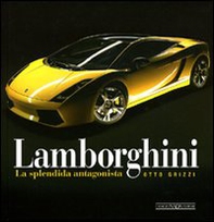 Lamborghini. La splendida antagonista - Librerie.coop