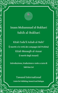 I Kitab Fada'il Ashab al -Nabi' (I meriti e le virtù dei compagni del Profeta). Kitab Manaqib al -Ansar (I meriti degli Ansari) - Librerie.coop