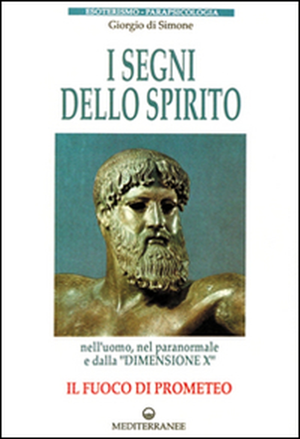 I segni dello spirito. Il fuoco di Prometeo - Librerie.coop I segni dello spirito. Il fuoco di Prometeo - Librerie.coop