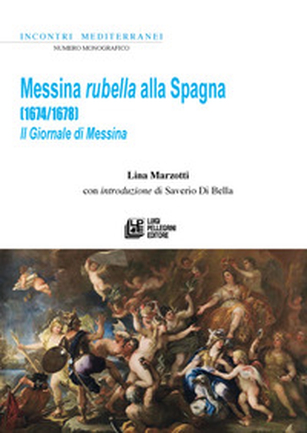 Messina rubella alla Spagna (1674-1678). Il Giornale di Messina - Librerie.coop Messina rubella alla Spagna (1674-1678). Il Giornale di Messina - Librerie.coop