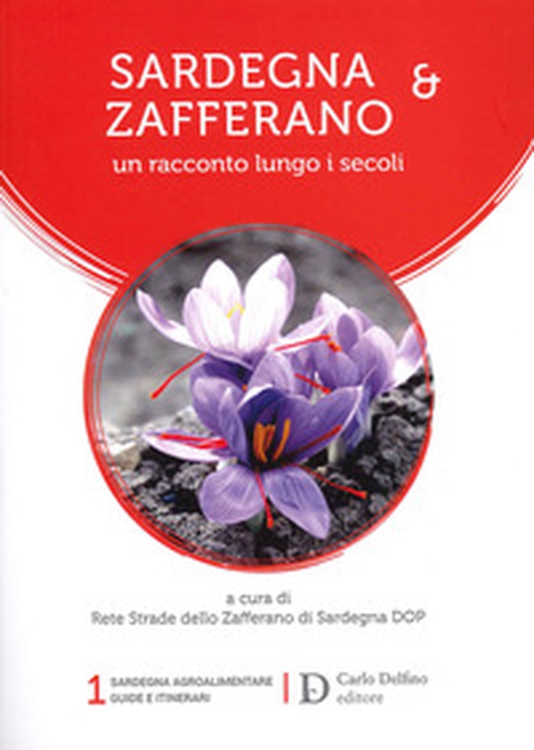 Sardegna e zafferano. Un racconto lungo i secoli - Librerie.coop Sardegna e zafferano. Un racconto lungo i secoli - Librerie.coop