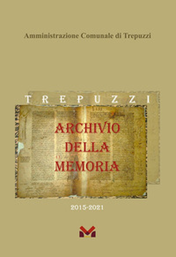 Archivio della Memoria. Trepuzzi dal 2015 al 2021 - Librerie.coop Archivio della Memoria. Trepuzzi dal 2015 al 2021 - Librerie.coop