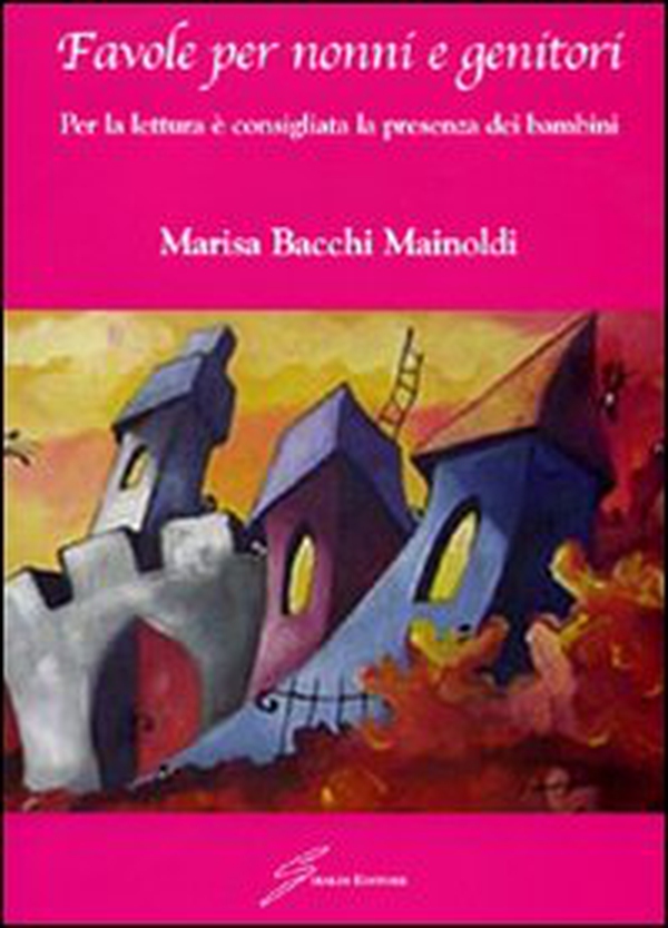 Favole per nonni e genitori. Per la lettura è consigliata la presenza dei bambini - Librerie.coop Favole per nonni e genitori. Per la lettura è consigliata la presenza dei bambini - Librerie.coop