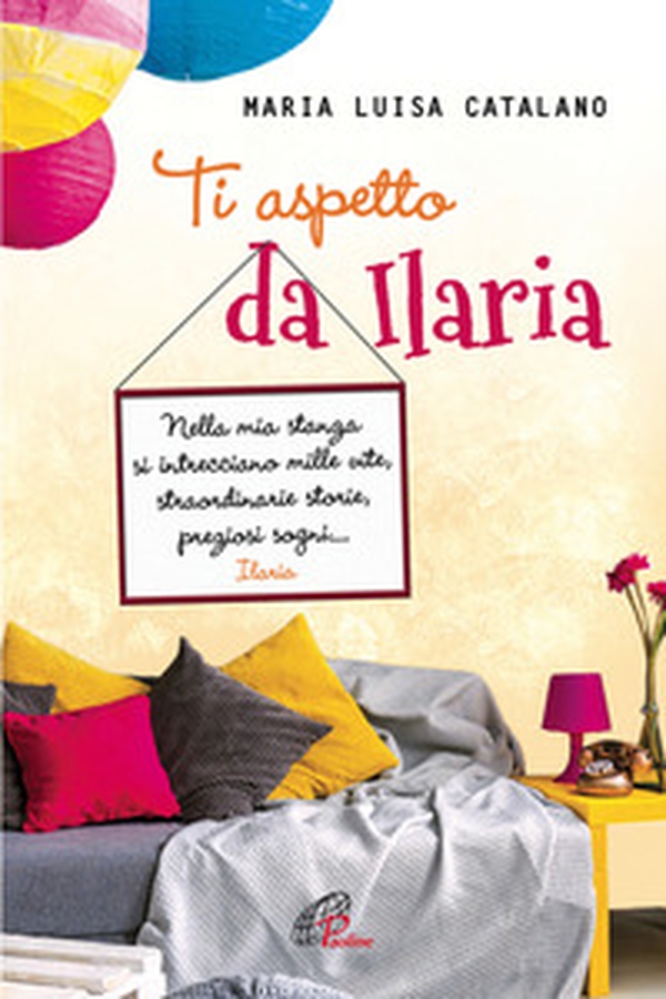 Ti aspetto da Ilaria. Nella mia stanza si intrecciano mille vite, straordinarie storie, preziosi sogni... - Librerie.coop Ti aspetto da Ilaria. Nella mia stanza si intrecciano mille vite, straordinarie storie, preziosi sogni... - Librerie.coop