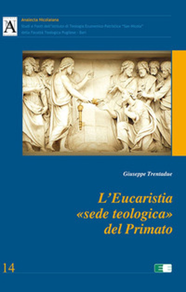 L'Eucaristia «sede teologica» del Primato - Librerie.coop L'Eucaristia «sede teologica» del Primato - Librerie.coop