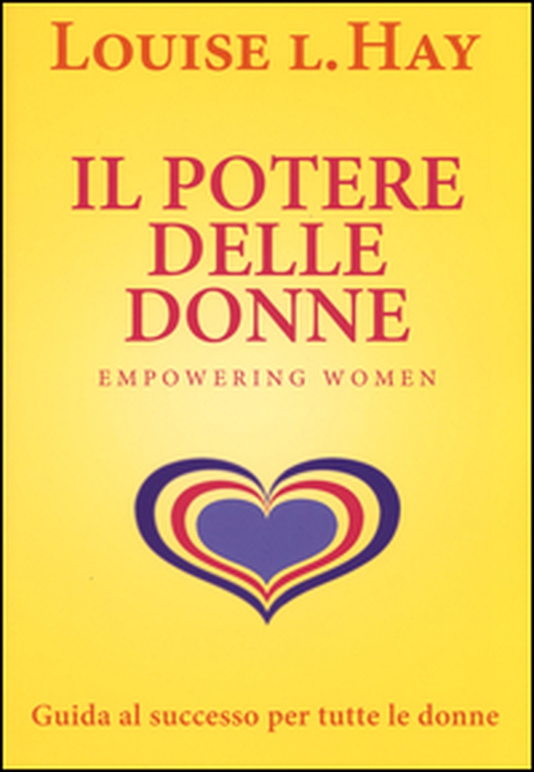 Il potere delle donne. Empowering women. Guida al successo per tutte le donne - Librerie.coop Il potere delle donne. Empowering women. Guida al successo per tutte le donne - Librerie.coop
