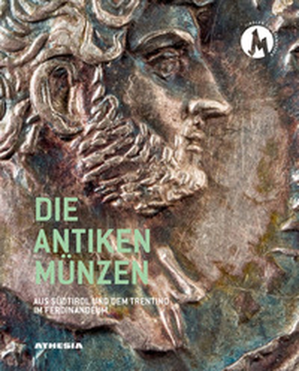 Die antiken Münzen aus Südtirol und dem Trentino im Ferdinandeum. Monographien der Tiroler Landesmuseen - Librerie.coop Die antiken Münzen aus Südtirol und dem Trentino im Ferdinandeum. Monographien der Tiroler Landesmuseen - Librerie.coop