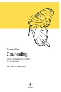 Counseling. Manuale di istruzione e formazione: la trama dei saperi - Vol. 2 - Librerie.coop
