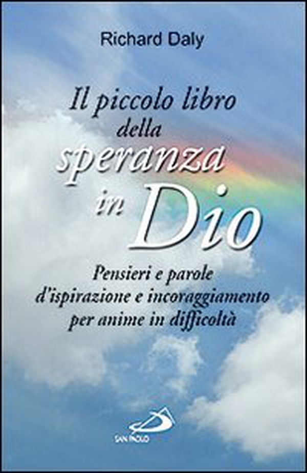 Il piccolo libro della speranza in Dio. Pensieri e parole d'ispirazione e incoraggiamento per anime in difficoltà - Librerie.coop Il piccolo libro della speranza in Dio. Pensieri e parole d'ispirazione e incoraggiamento per anime in difficoltà - Librerie.coop