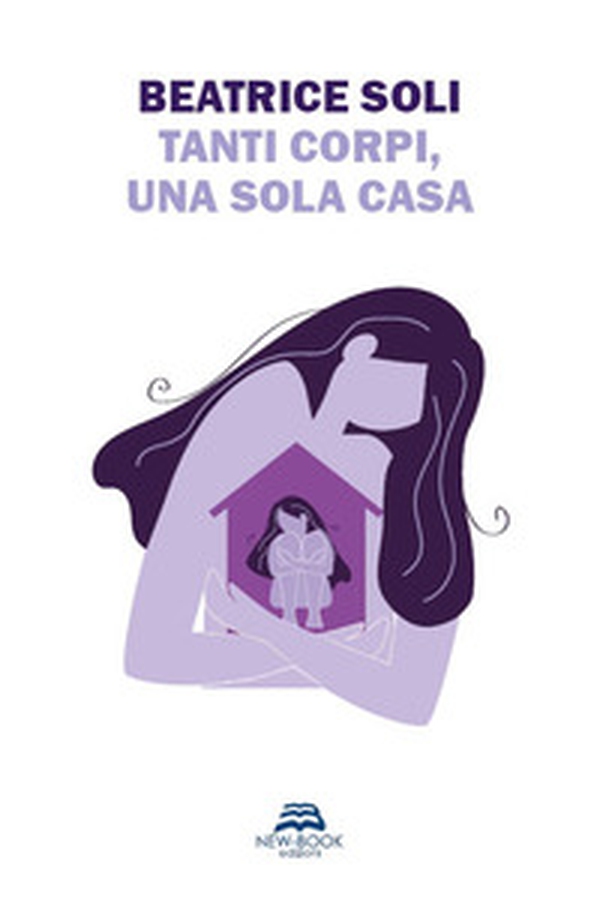 Tanti corpi, una sola casa - Librerie.coop Tanti corpi, una sola casa - Librerie.coop