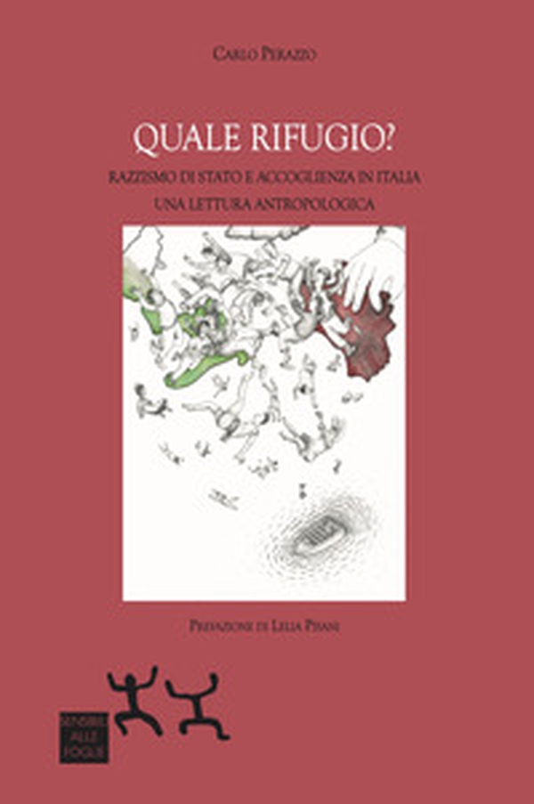 Quale rifugio? Razzismo di Stato e accoglienza in Italia. Una lettura antropologica - Librerie.coop Quale rifugio? Razzismo di Stato e accoglienza in Italia. Una lettura antropologica - Librerie.coop