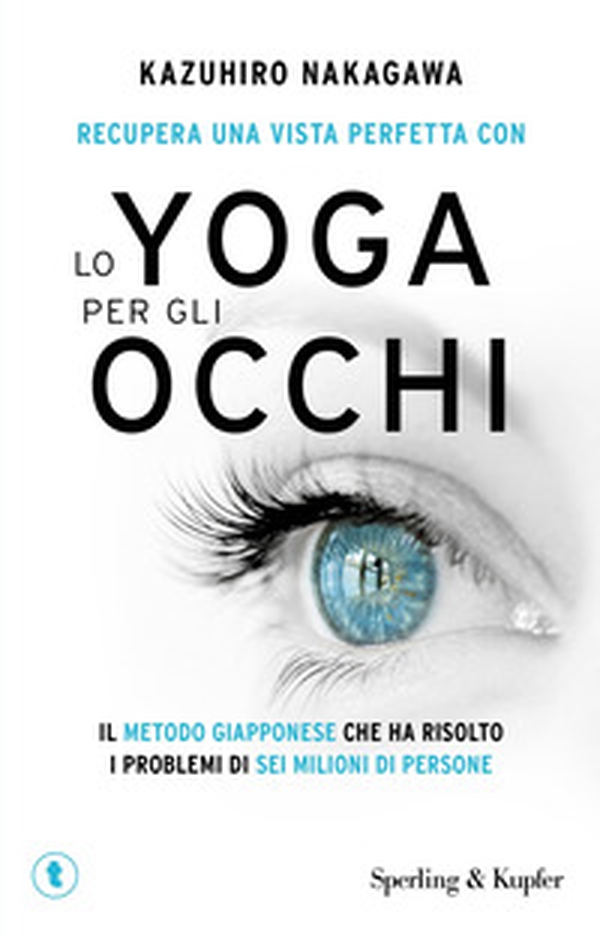 Recupera una vista perfetta con lo yoga per gli occhi - Librerie.coop Recupera una vista perfetta con lo yoga per gli occhi - Librerie.coop