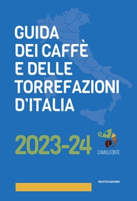 Guida dei caffè e delle torrefazioni d'Italia 2023-2024 - Librerie.coop
