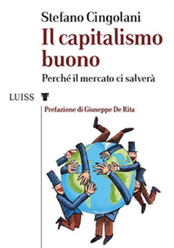 Il capitalismo buono. Perché il mercato ci salverà - Librerie.coop Il capitalismo buono. Perché il mercato ci salverà - Librerie.coop