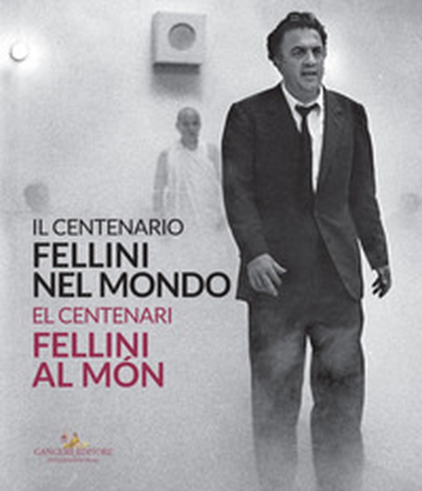 Il centenario. Fellini nel mondo-El centenari. Fellini al món - Librerie.coop Il centenario. Fellini nel mondo-El centenari. Fellini al món - Librerie.coop
