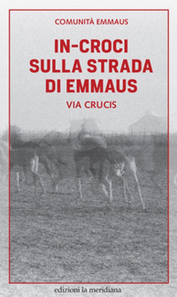 In-croci sulla strada di Emmaus. Via Crucis - Librerie.coop In-croci sulla strada di Emmaus. Via Crucis - Librerie.coop