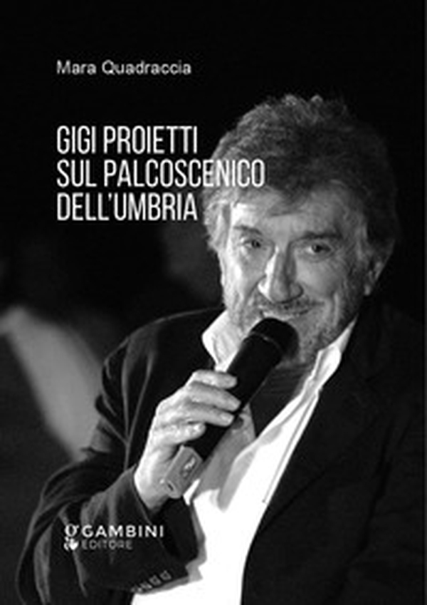 Gigi Proietti sul palcoscenico dell'Umbria - Librerie.coop Gigi Proietti sul palcoscenico dell'Umbria - Librerie.coop